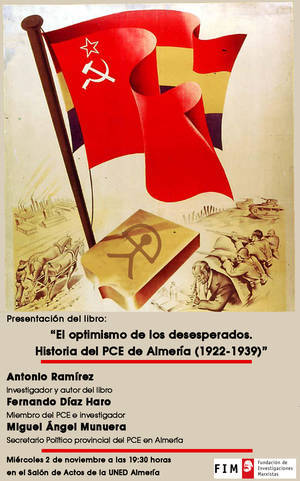 Presentación del libro “El optimismo de los Desesperados. Historia del PCE en Almería (1922- 1936)”