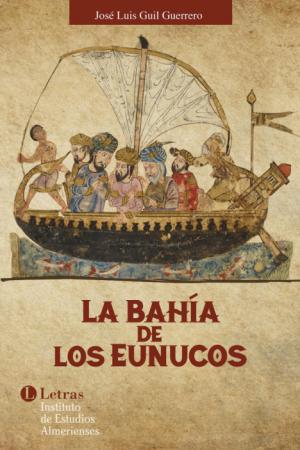 El IEA publica ‘La Bahía de Los Eunucos’, de José Luis Guil Guerrero