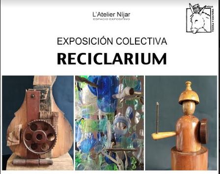 RECICLARIUM: Exposición colectiva en L’Atelier Níjar