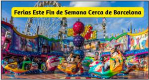 Ferias Este Fin de Semana Cerca de Barcelona